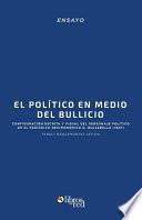 Libro El Politico En Medio del Bullicio: Configuracion Escrita y Visual del Personaje Politico En El Periodico Decimononico D. Bullebulle (1847)