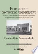 Libro El precedente contencioso administrativo. Teoría local para determinar y aplicar de manera racional los precedentes de unificación del Consejo de Estado