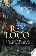 Libro El rey loco y otros misterios de la España imperial