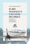 Libro El Río Magdalena y el Canal del Dique: Poblamiento y desarrollo en el Bajo Magdalena