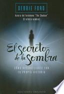 Libro El Secreto de la Sombra: Como Reconciliarte Con Tu Propia Historia