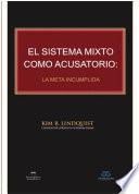 Libro El Sistema Mixto como Acusatorio: la Meta Incumplida