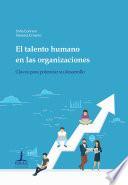 Libro El talento humano en las organizaciones: claves para potenciar su desarrollo