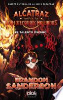 Libro El talento oscuro (Alcatraz contra los Bibliotecarios Malvados 5)