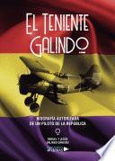 Libro El Teniente Galindo? Biografía autorizada de un piloto de la República