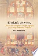 Libro El triunfo del virrey. Glorias novohispanas: origen, apogeo y ocaso de la entrada virreinal