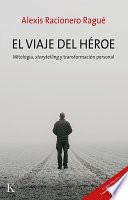 Libro El Viaje del Héroe: Mitología, Storytelling Y Transformación Personal