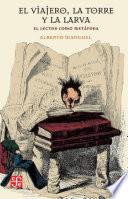 Libro El viajero, la torre y la larva