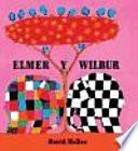 Libro Elmer y Wilbur