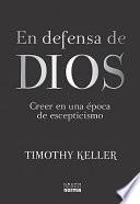 Libro En Defensa de Dios: Creer en una Opoca de Escepticismo