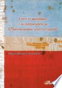 Libro Entre el asimilismo y la independencia. El autonomismo puertorriqueño.