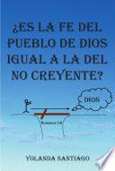 Libro ¨Es la fe del pueblo de Dios igual a la del no creyente?