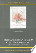 Libro Escenarios de la cultura científica argentina: ciudad y universidad (1882-1955)