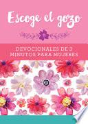 Libro Escoge El Gozo: Devocionales de 3 Minutos Para Mujeres