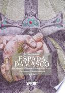 Libro Espada Damasco - La conquista de Toledo y el orgullo de su pueblo