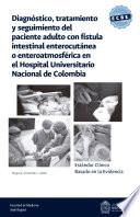 Libro Estándar clínico basado en la evidencia: diagnóstico, tratamiento y seguimiento del paciente adulto con fístula intestinal enterocutánea o enteroatmosférica en el Hospital Universitario Nacional de Colombia