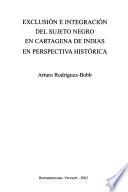 Libro Exclusión e integración del sujeto negro en Cartagena de Indias en perspectiva histórica