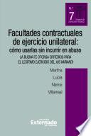 Libro Facultades contractuales de ejercicio unilateral: cómo usarlas sin incurrir al abuso. La buena fe otorga criterios para el legítimo ejercicio del IUS VARIANDI. Ensayos de Derecho privado n.° 5