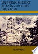 Libro FAMILIAS COMPILADAS DE LA CIUDAD DE NUESTRA SEÑORA DE LA PAZ DE TRUJILLO VENEZUELA 1607-1690