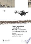 Libro Frailes, aprendices y estudiantes: Historia de los usos sociales en un espacio de Ciudad Real