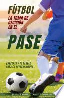 Libro Fútbol. La toma de decisión en el pase