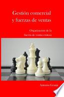 Libro Gestion Comercial Y Fuerzas de Ventas: Organizacion de la Fuerza de Ventas Exitosa