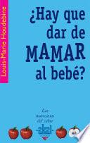 Libro ¿Hay que dar de mamar al bebé?