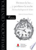 Libro Hicimos la luz… y perdimos la noche. Efectos biológicos de la luz (2ª edición revisada)