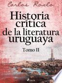 Libro Historia crítica de la literatura uruguaya. Tomo II