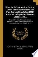 Libro Historia de la America Central, Desde El Descubrimiento del País Por Los Españoles (1502) Hasta Su Independencia de la España (1821).: Precedida de Un