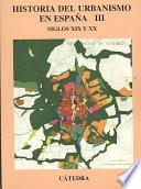 Libro Historia del urbanismo en España: Siglos XIX y XX