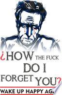 Libro How the fuck I do forget you. Wake up happy again