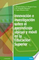 Libro Innovación e investigación sobre el aprendizaje ubicuo y móvil en la Educación Superior