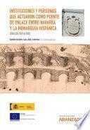 Libro Instituciones y personas que actuaron como puente de enlace entre Navarra y la Monarquía hispánica (siglos XVI a XIX)
