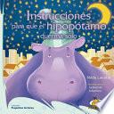 Libro Instrucciones Para Que El Hipopotamo Duerma Solo