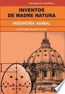 Libro Inventos de la Madre Natura. Ingenieria animal