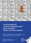 Libro Ius Anticorruptionis Commune Latinoamericanum desde un enfoque basado en derechos humanos