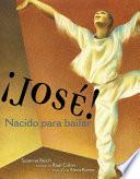 Libro ¡José! Nacido para bailar (Jose! Born to Dance)