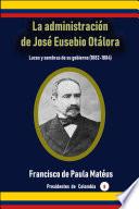 Libro La administración de José Eusebio Otálora