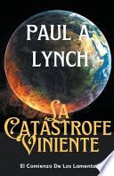 Libro La Catástrofe Viniente El Comienzo de los Lamentos