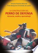 Libro La construcción del perro de defensa