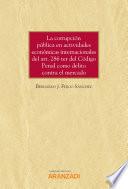 Libro La corrupción pública en actividades económicas internacionales del art. 286 ter del Código Penal como delito contra el mercado