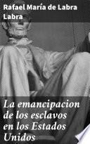 Libro La emancipacion de los esclavos en los Estados Unidos