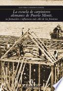 Libro La escuela de carpinteros alemanes de Puerto Montt, su formación e influencia más allá de las fronteras
