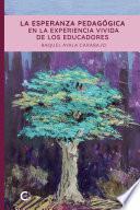 Libro La esperanza pedagógica en la experiencia vivida de los educadores