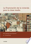 Libro La financiacion de la vivienda para la clase media