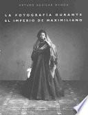 Libro La fotografía durante el Imperio de Maximiliano