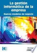 Libro La gestión informática de la empresa. Nuevos modelos de negocio.