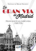 Libro La Gran Vía de Madrid. Historia social de una ciudad extinta (1860-1936)