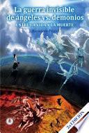 Libro La guerra invisible de angeles contra demonios
